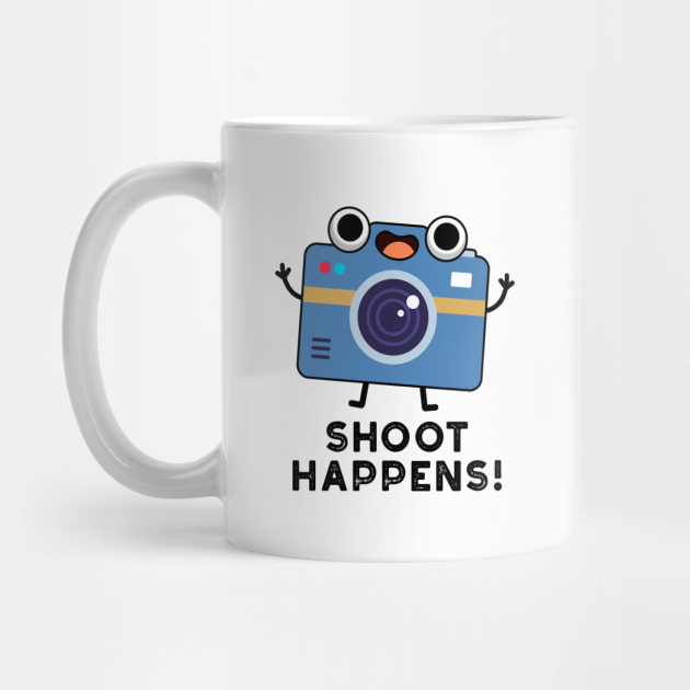 Shoot Happens Cute Camera Pun Camera Pun Mug TeePublic